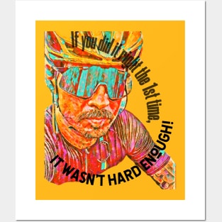 If you did it right the 1st time, it wasn't hard enough! (biker) Posters and Art